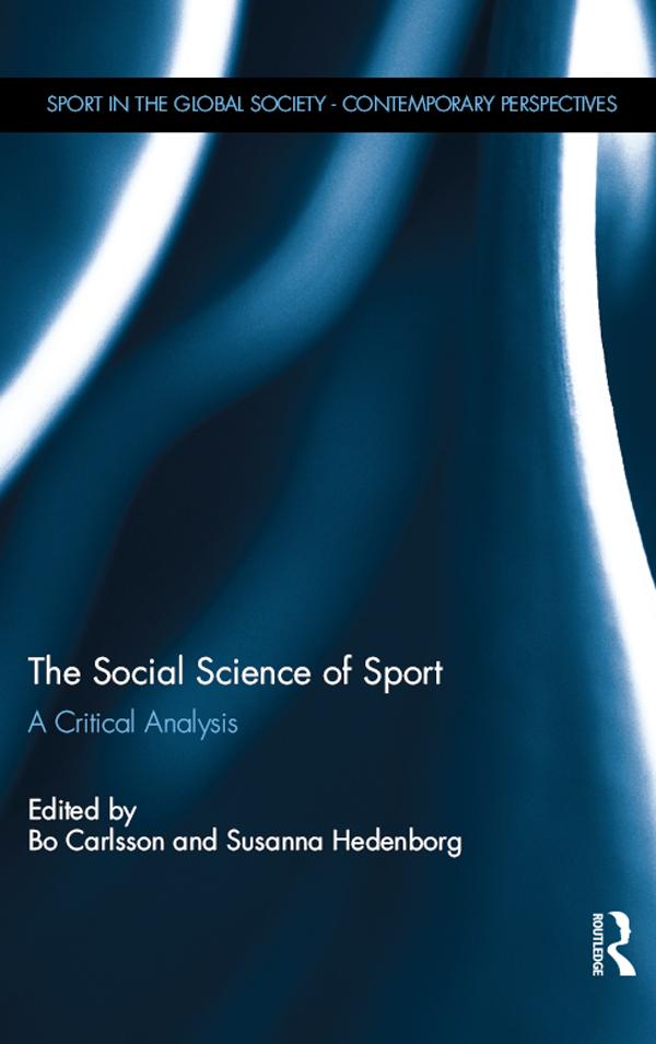 The Social Science of Sport by Bo Carlsson, Susanna Hedenborg