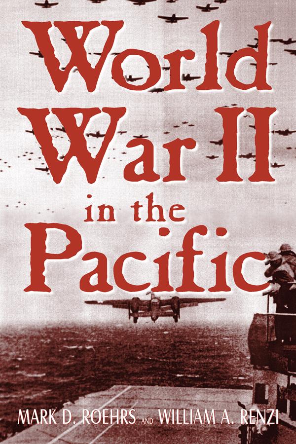 World War II in the Pacific by Mark D. Roehrs, William A. Renzi