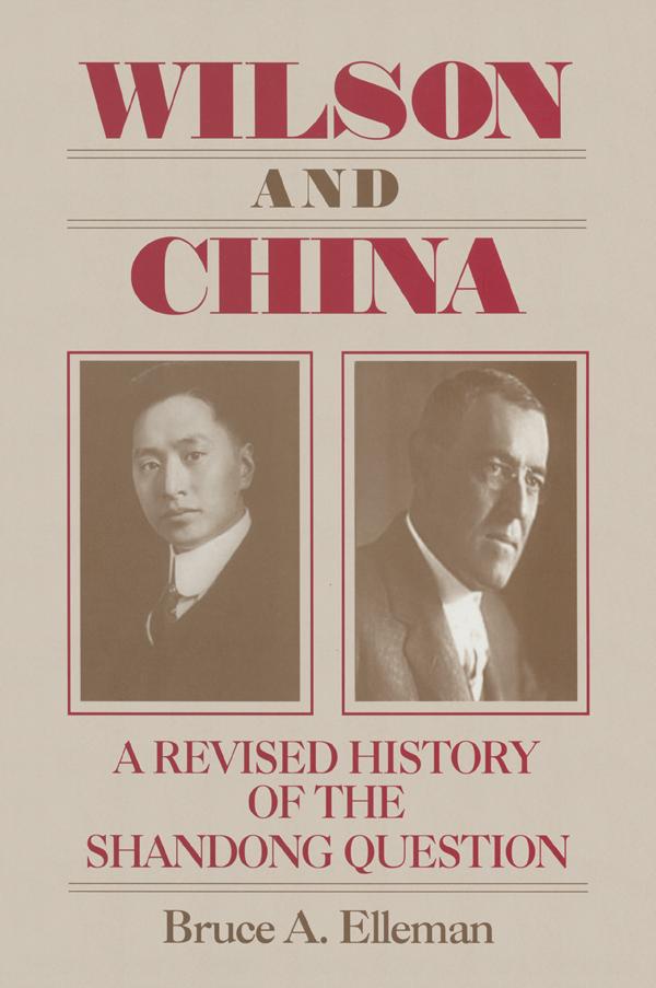 Wilson and China: A Revised History of the Shandong Question by Bruce Elleman