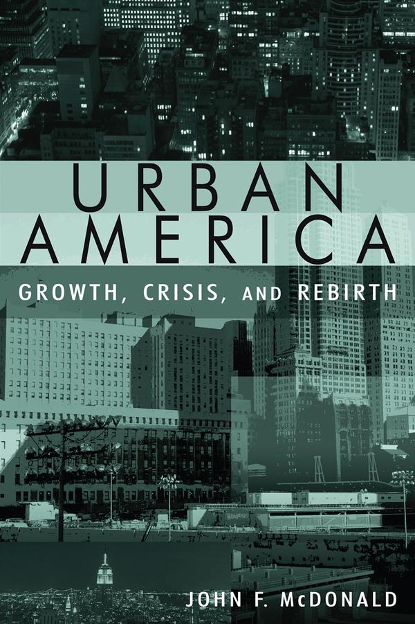 Urban America: Growth, Crisis, and Rebirth by John Mcdonald