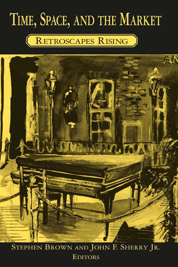 Time, Space, and the Market by John F. Sherry Jr, Stephen Brown