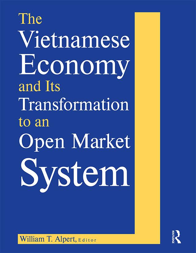 The Vietnamese Economy and Its Transformation to an Open Market System by William T. Alpert