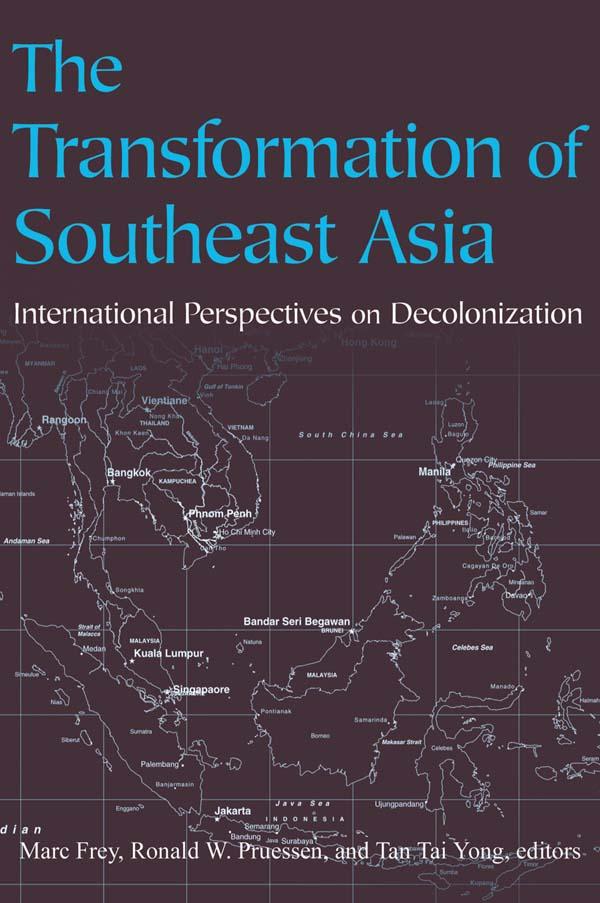 The Transformation of Southeast Asia by Marc Frey, Ronald W. Pruessen, Tai Yong Tan, Tan Tai Yong