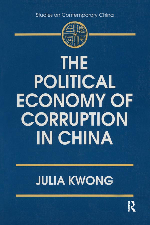 The Political Economy of Corruption in China by Julia Kwong