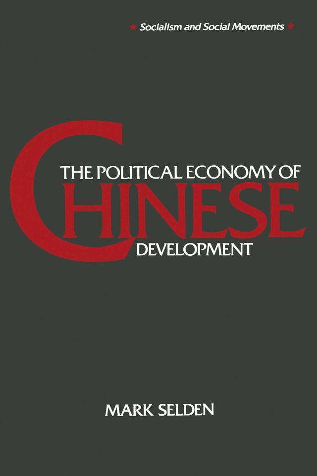 The Political Economy of Chinese Development by Mark Selden
