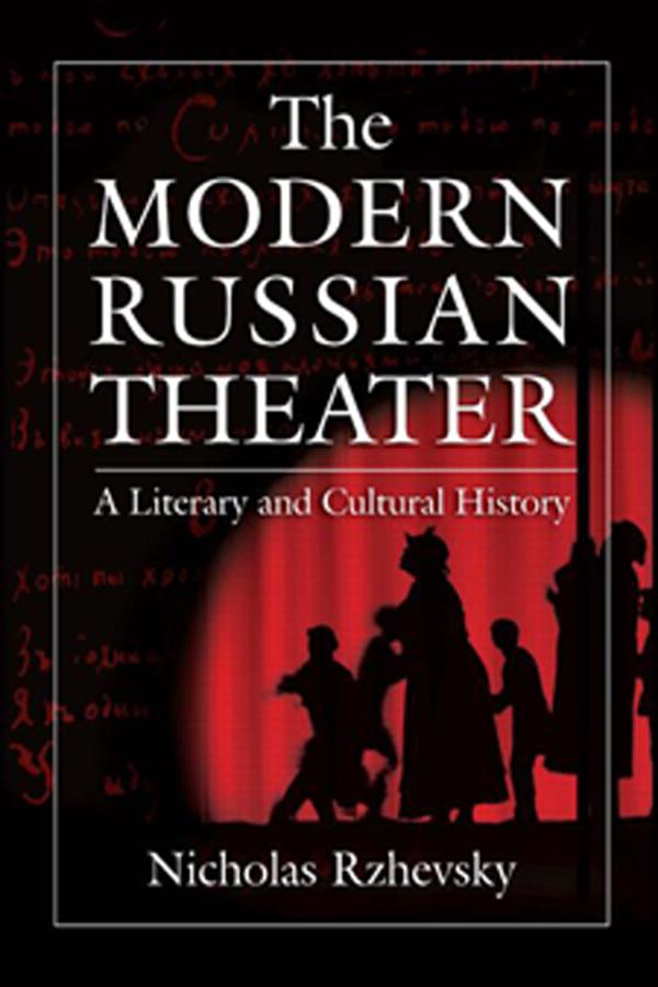The Modern Russian Theater: A Literary and Cultural History by Nicholas Rzhevsky