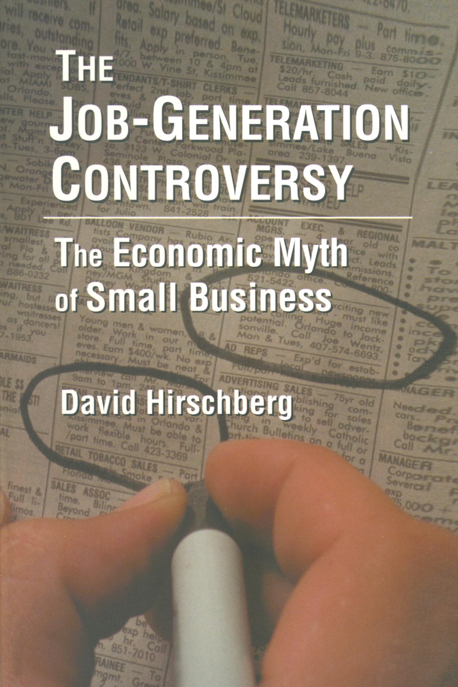 The Job-Generation Controversy: The Economic Myth of Small Business