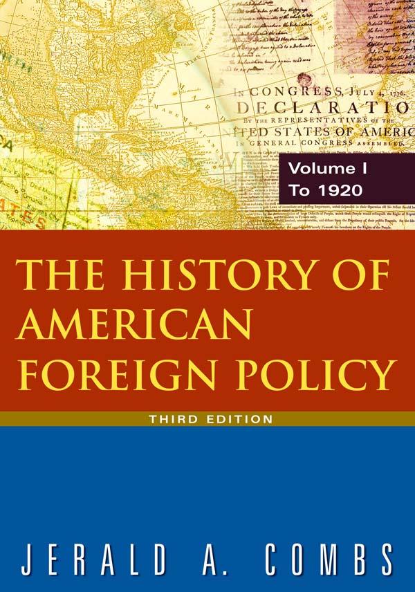 The History of American Foreign Policy: v.1: To 1920 by Jerald A Combs