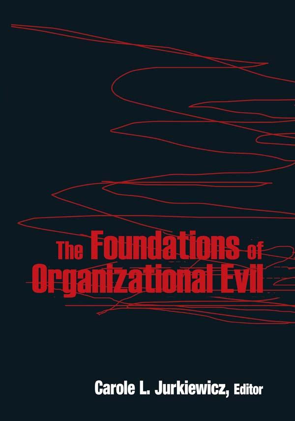 The Foundations of Organizational Evil by Carole L. Jurkiewicz