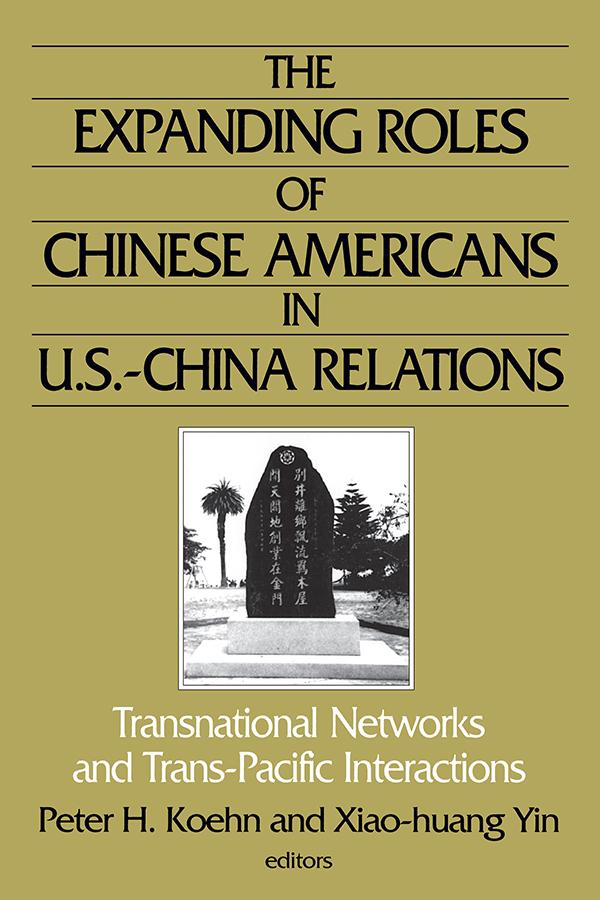 The Expanding Roles of Chinese Americans in U.S.-China Relations by Peter Koehn, Xiao-huang Yin, Xiao-Huang Yin