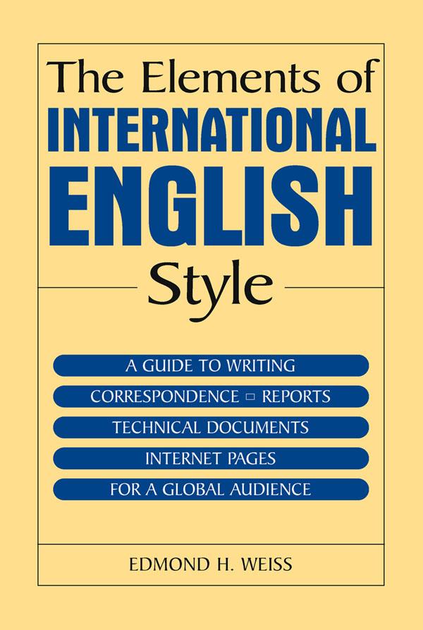 The Elements of International English Style by Edmond H. Weiss