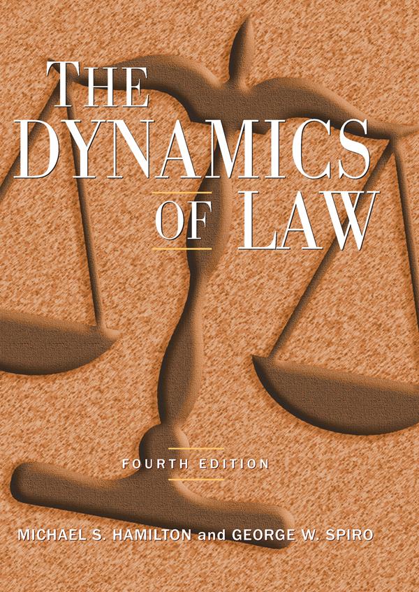The Dynamics of Law by George W Spiro, Michael S Hamilton