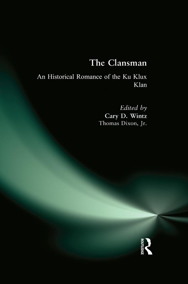 The Clansman: An Historical Romance of the Ku Klux Klan by Thomas Dixon, Thomas Wintz