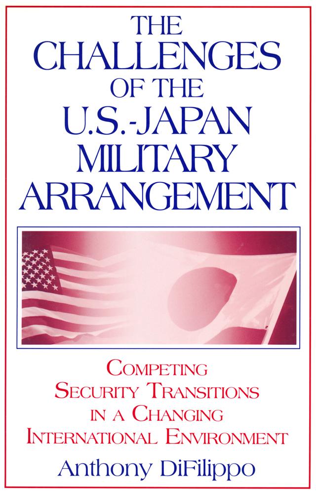 The Challenges of the US-Japan Military Arrangement: Competing Security Transitions in a Changing International Environment
