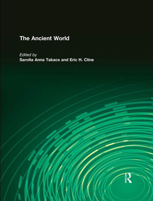 The Ancient World by Eric H. Cline, Sarolta Anna Takacs