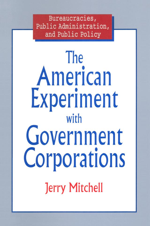 The American Experiment with Government Corporations by Jerry Mitchell