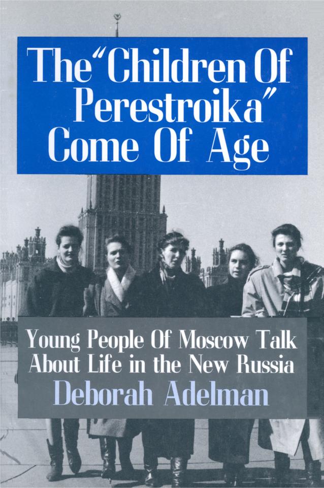 The Children of Perestroika Come of Age by Deborah Adelman