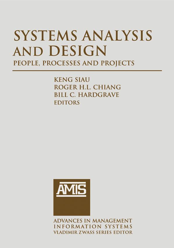 Systems Analysis and Design: People, Processes, and Projects by Bill C. Hardgrave, Keng Siau, Roger Chiang
