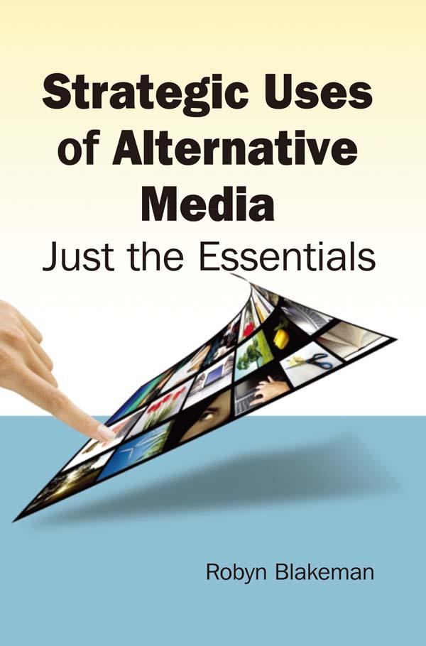 Strategic Uses of Alternative Media by Robyn Blakemen