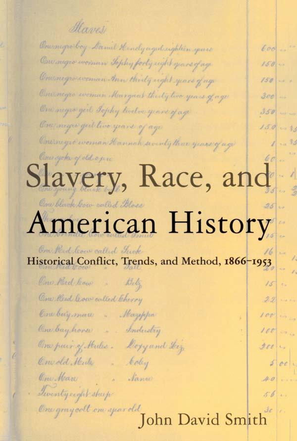 Slavery, Race and American History by John David Smith