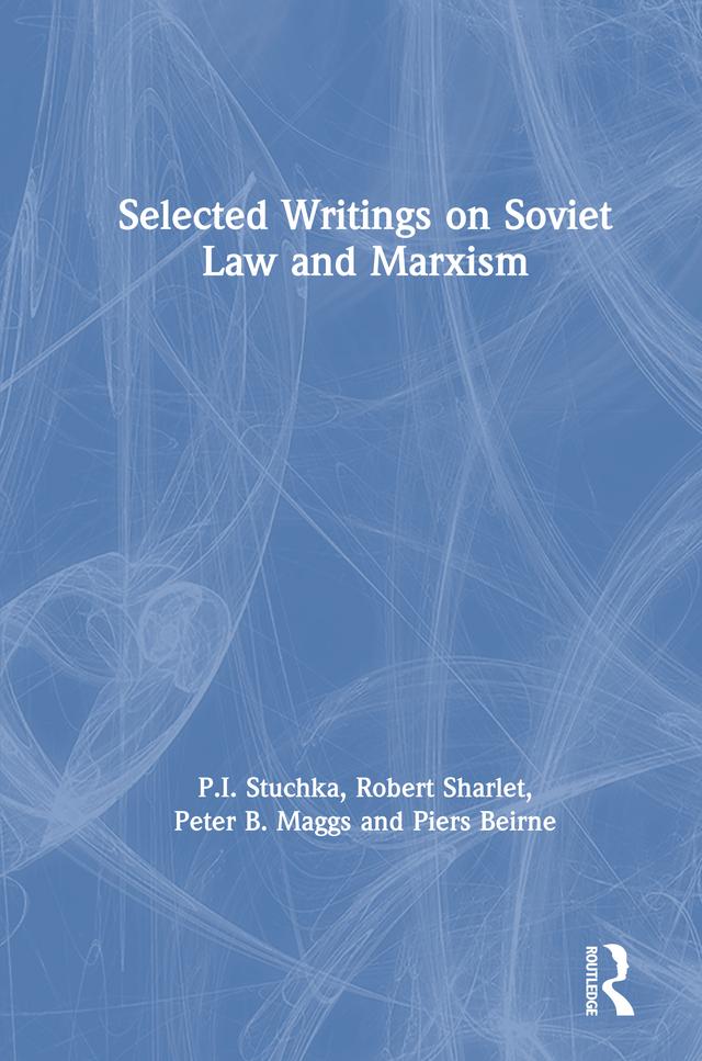 Selected Writings on Soviet Law and Marxism by Peter B. Maggs, Piers Beirne, P.I. Stuchka, Robert Sharlet