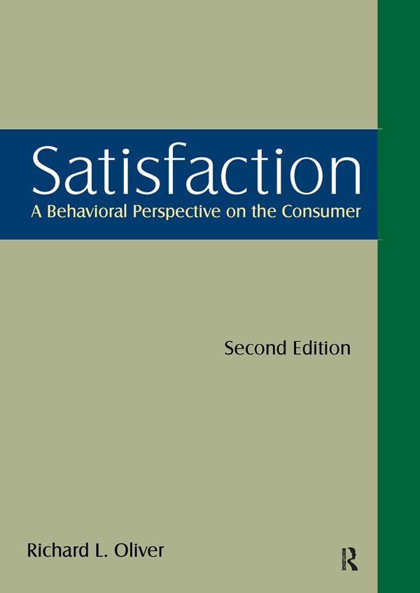Satisfaction: A Behavioral Perspective on the Consumer by Richard L. Oliver