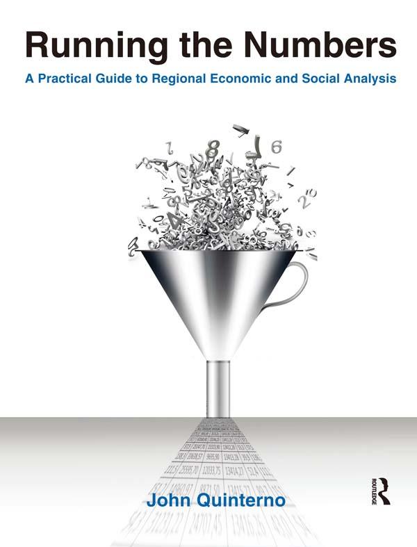 Running the Numbers: A Practical Guide to Regional Economic and Social Analysis: 2014 by John Quinterno