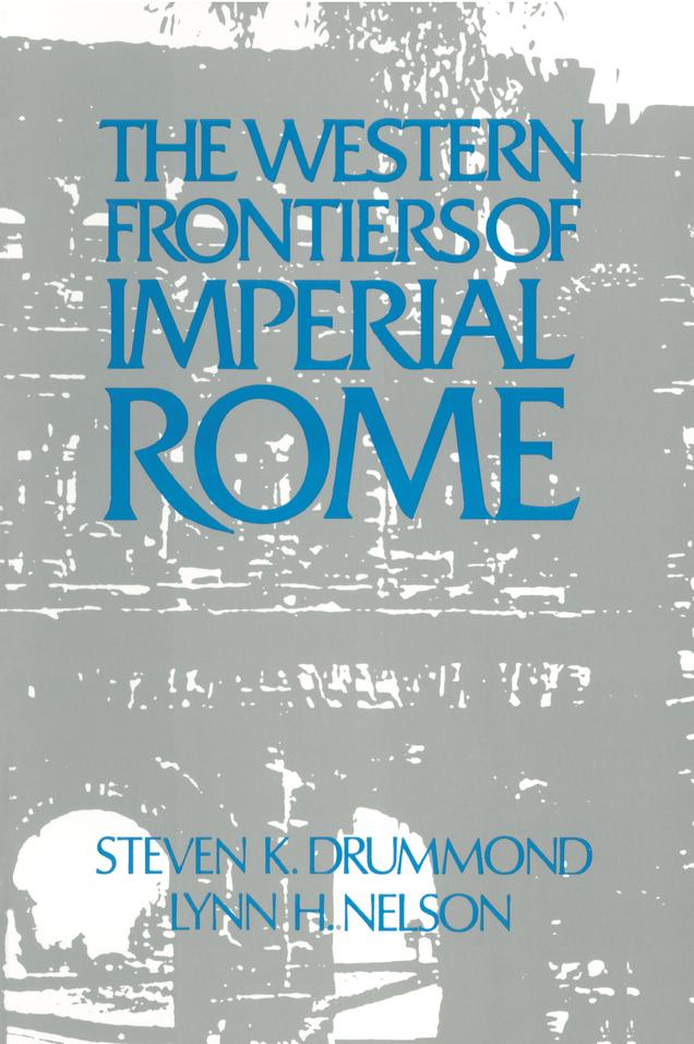 Roman Imperial Frontier in the West by Julie Nelson, Steven K. Drummond