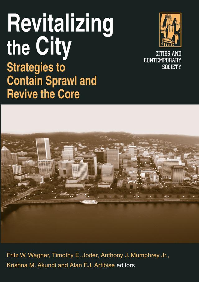 Revitalizing the City by Alan F.J. Artibise, Anthony J. Mumphrey, Jr, Fritz W. Wagner, Krishna M. Akundi, Timothy E. Joder