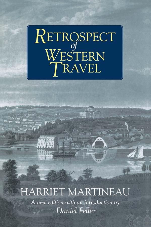 Retrospect of Western Travel by Daniel Feller, Harriet Martineau