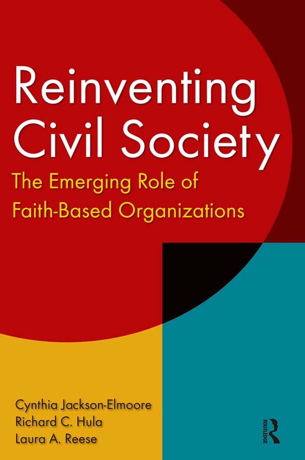 Reinventing Civil Society: The Emerging Role of Faith-Based Organizations by Cynthia Jackson-Elmoore, Laura A. Reese, Richard C. Hula