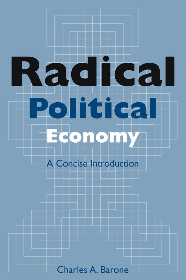 Radical Political Economy: A Concise Introduction by Charles A. Barone