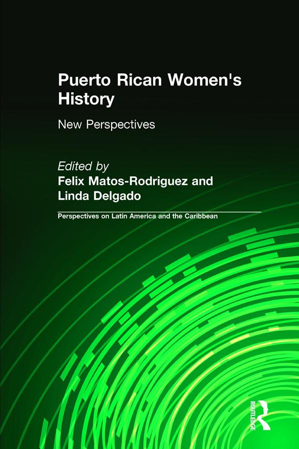 Puerto Rican Women's History: New Perspectives by Felix Matos-Rodriguez, Linda Delgado