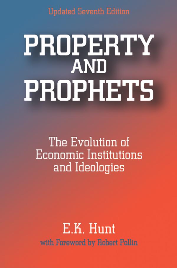 Property and Prophets: The Evolution of Economic Institutions and Ideologies by E. K. Hunt