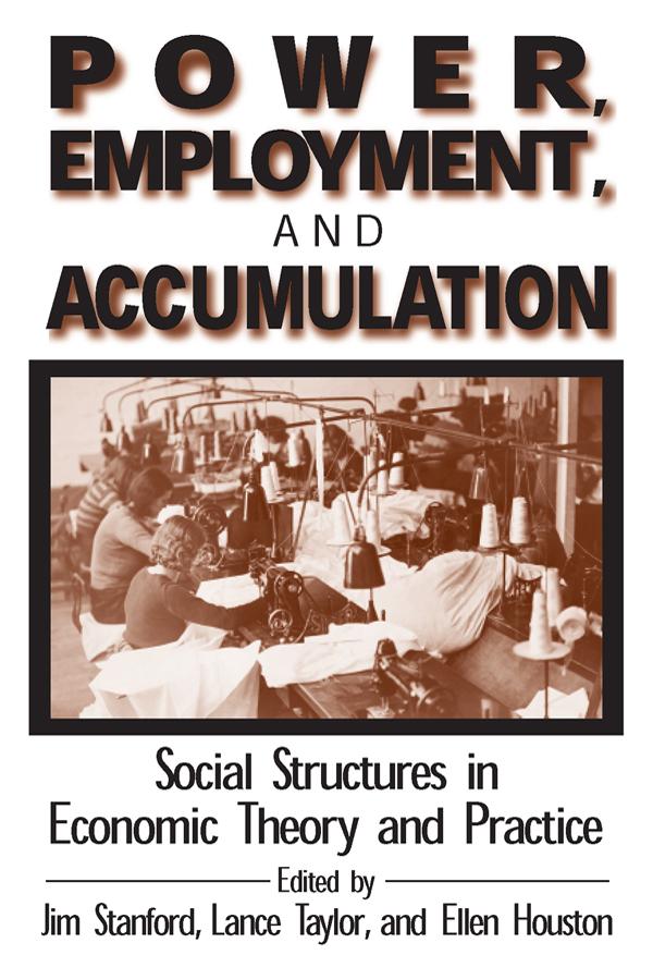 Power, Employment and Accumulation by Brant Houston, Jim Stanford, Lance Taylor