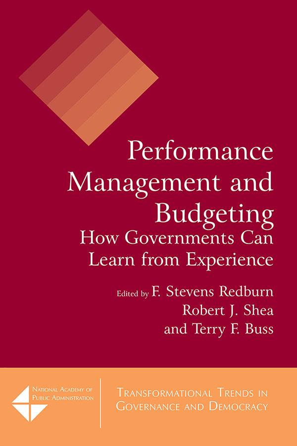 Performance Management and Budgeting by David M. Walker, F Stevens Redburn, Robert J. Shea, Terry F. Buss