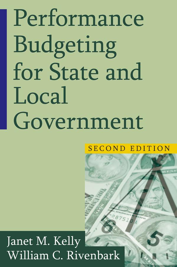 Performance Budgeting for State and Local Government by Janet M. Kelly, William C. Rivenbark