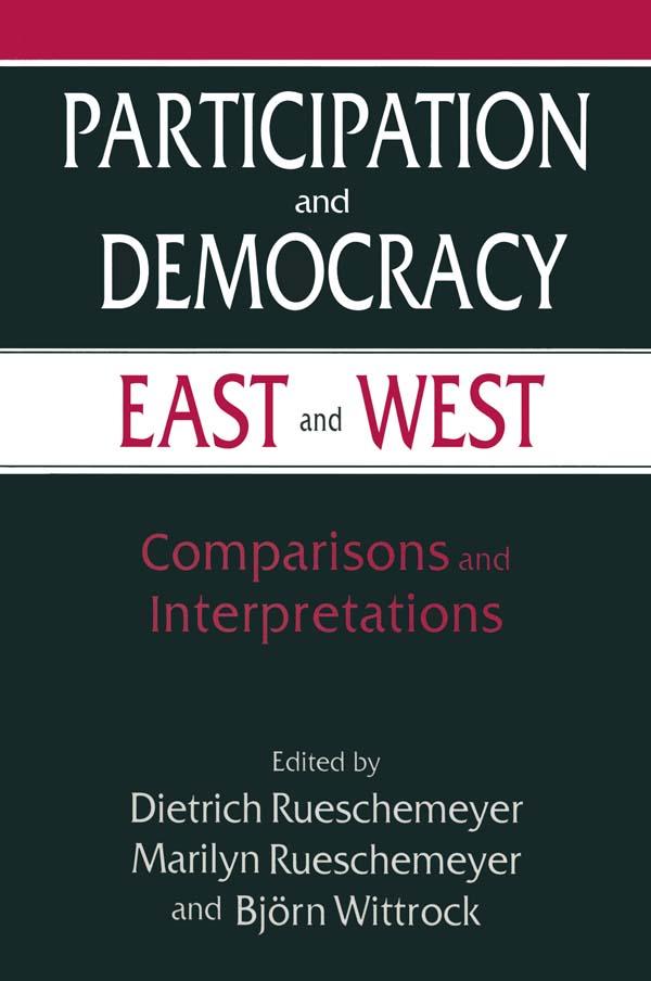 Participation and Democracy East and West by Dietrich Rueschemeyer