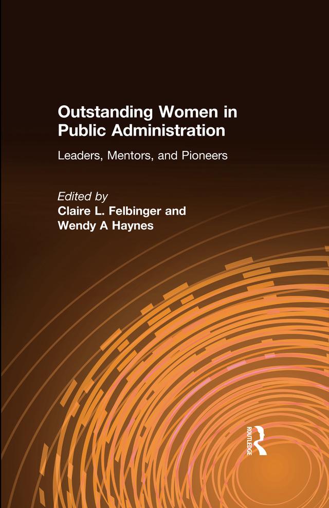 Outstanding Women in Public Administration by Claire L. Felbinger, Wendy A Haynes