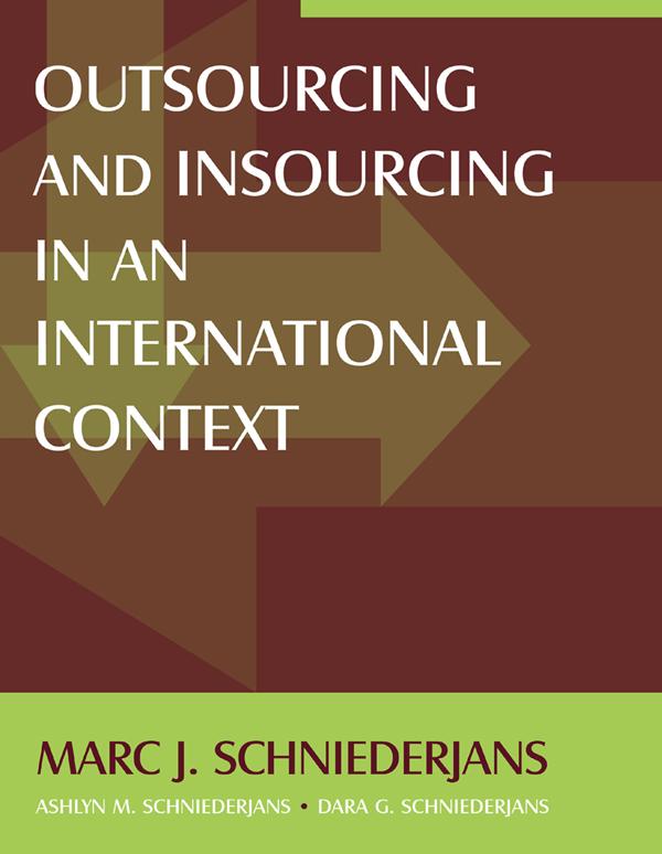 Outsourcing and Insourcing in an International Context by Ashlyn M Schniederjans, Dara G Schniederjans, Marc J Schniederjans