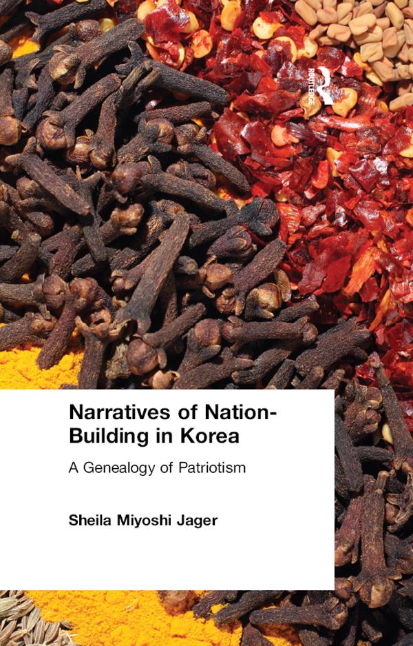 Narratives of Nation-Building in Korea by Sheila Miyoshi Jager