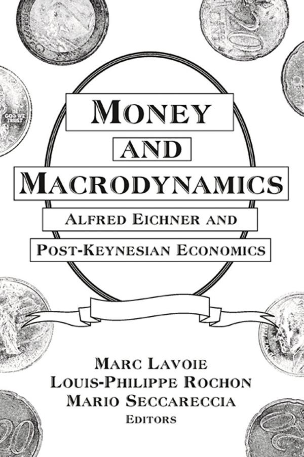 Money and Macrodynamics by Louis-Philippe Rochon, Marc Lavoie, Mario Seccareccia