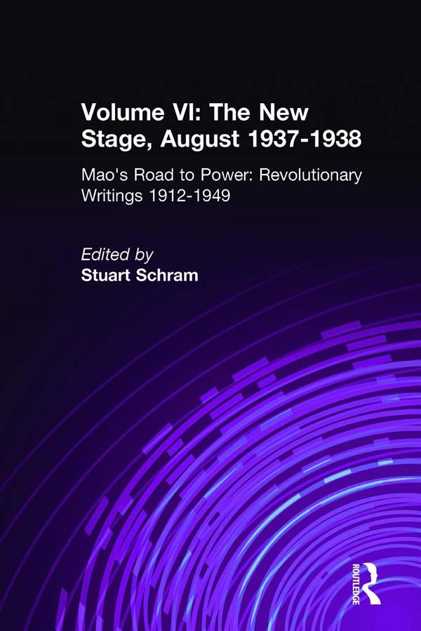 Mao's Road to Power: Revolutionary Writings, 1912-49: v. 6: New Stage (August 1937-1938) by Stuart Schram, Zedong Mao