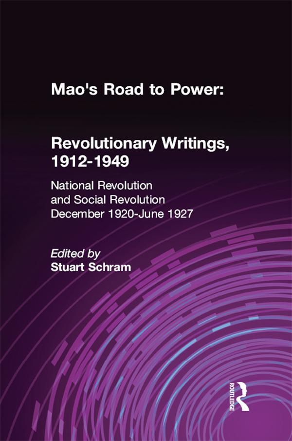Mao's Road to Power: Revolutionary Writings, 1912-49: v. 2: National Revolution and Social Revolution, Dec.1920-June 1927