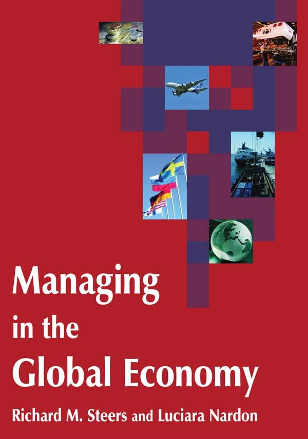 Managing in the Global Economy by Luciara Nardon, Richard M. Steers