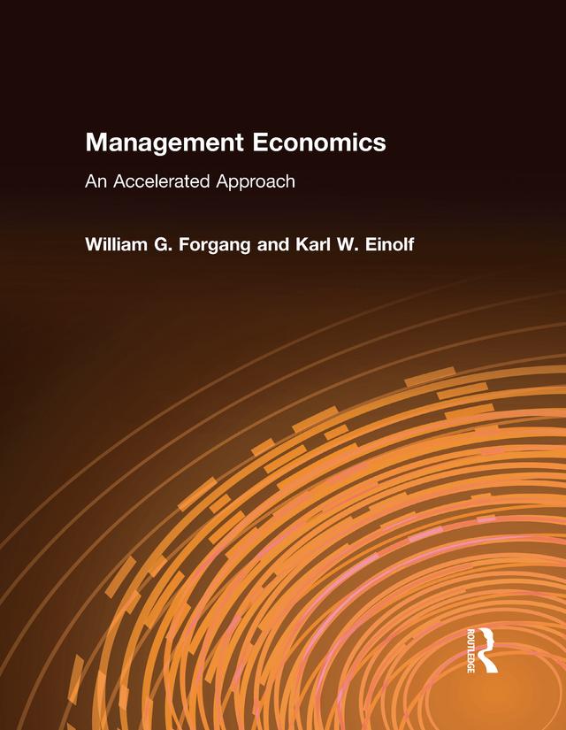 Management Economics: An Accelerated Approach by Karl W. Einolf, William G. Forgang