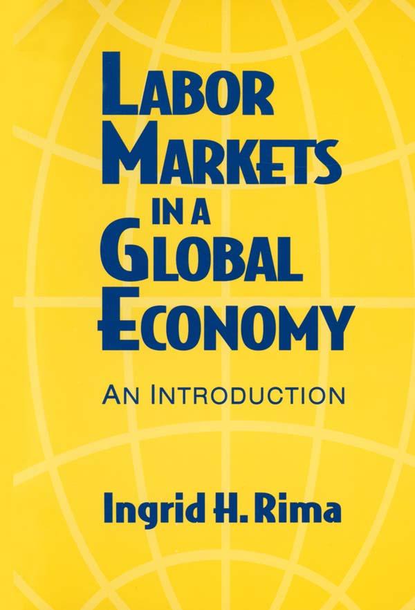 Labor Markets in a Global Economy: A Macroeconomic Perspective by Ingrid H. Rima