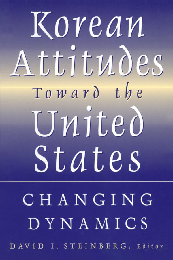 Korean Attitudes Toward the United States by David I. Steinberg