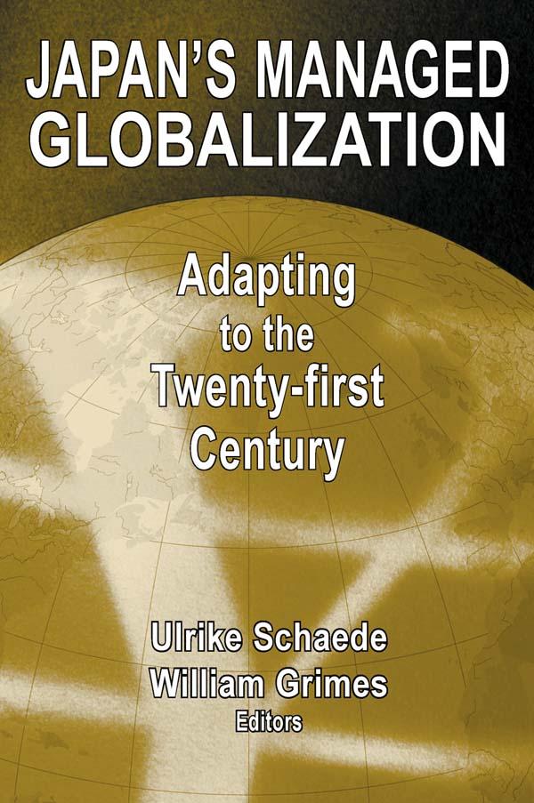 Japan's Managed Globalization by Ulrike Schaede, William W. Grimes