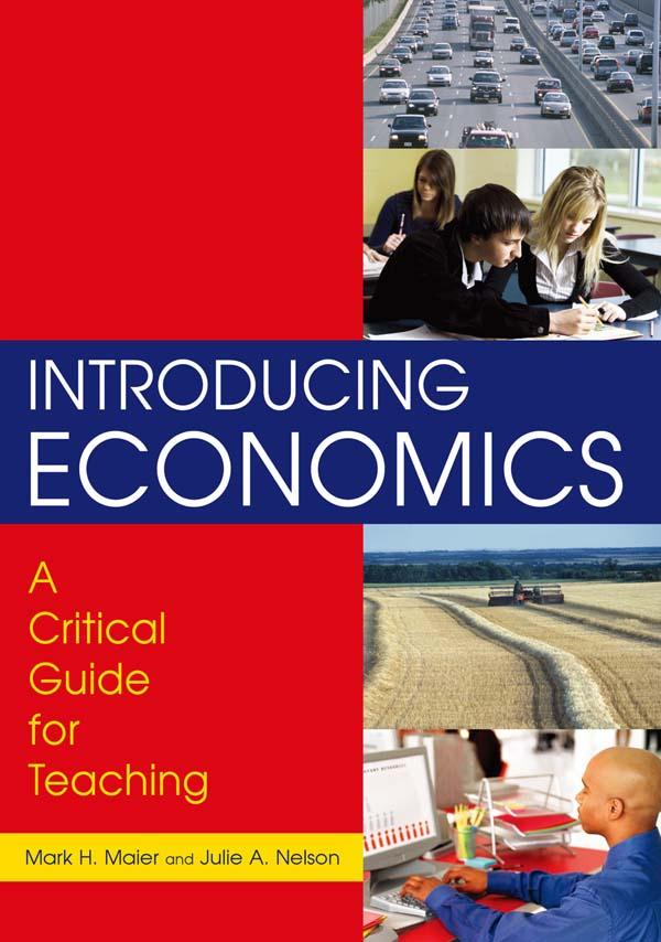 Introducing Economics: A Critical Guide for Teaching by Julie Nelson, Mark H. Maier